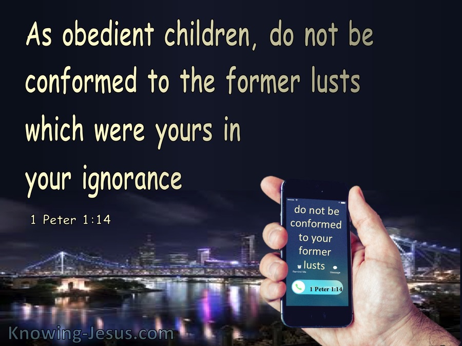 1 Peter 1:14 Don't Be Conformed To Former Lusts (black)